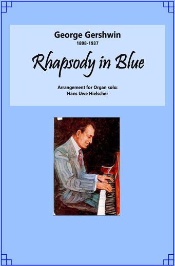 home | George Gershwin (1898-1937) Rhapsody in Blue